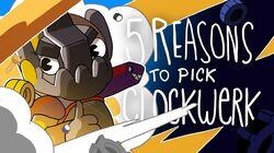 5 REASONS TO PICK CLOCKWERK 5 REASONS TO PICK CLOCKWERK