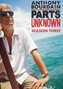 Anthony Bourdain: Parts Unknown - Season 3 Anthony Bourdain: Parts Unknown - Season 3
