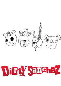 Dirty Sanchez Dirty Sanchez