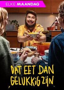 Dat Eet Dan Gelukkig Zijn - Season 1 Dat Eet Dan Gelukkig Zijn - Season 1
