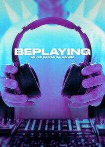 BePlaying: La voz detrás del sonid BePlaying: La voz detrás del sonid