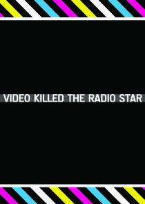 Video Killed the Radio Star Video Killed the Radio Star