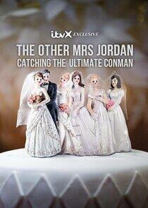 The Other Mrs Jordan – Catching the Ultimate Conman - Season 1 The Other Mrs Jordan – Catching the Ultimate Conman - Season 1
