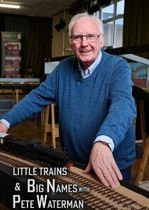 Little Trains & Big Names with Peter Waterman Little Trains & Big Names with Peter Waterman
