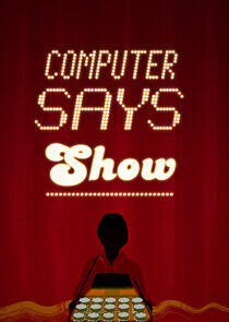Computer Says Show Computer Says Show