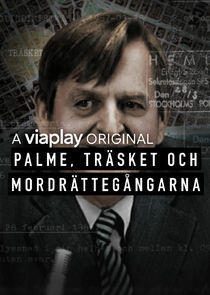 Palme, träsket och mordrättegångarna Palme, träsket och mordrättegångarna
