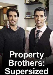 Property Brothers: Supersized Property Brothers: Supersized