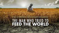The Man Who Tried to Feed the World The Man Who Tried to Feed the World
