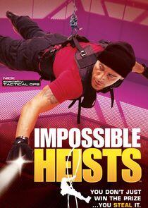 Impossible Heists Impossible Heists