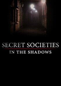 Secret Societies: In the Shadows Secret Societies: In the Shadows