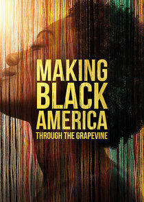 Making Black America: Through the Grapevine Making Black America: Through the Grapevine
