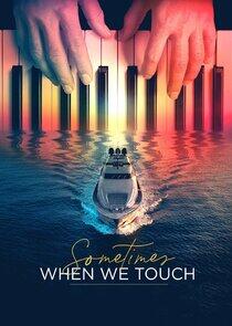 Sometimes When We Touch Sometimes When We Touch