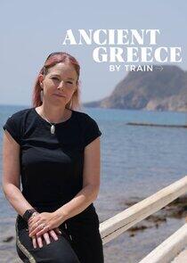 Ancient Greece by Train with Alice Roberts Ancient Greece by Train with Alice Roberts