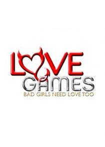 Love Games: Bad Girls Need Love Too Love Games: Bad Girls Need Love Too