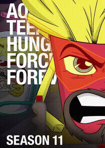 Aqua Teen Hunger Force - Season 11 Aqua Teen Hunger Force - Season 11