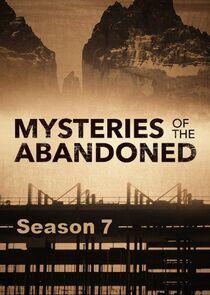 Mysteries of the Abandoned - Season 7 Mysteries of the Abandoned - Season 7