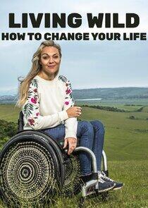 Living Wild: How to Change Your Life Living Wild: How to Change Your Life