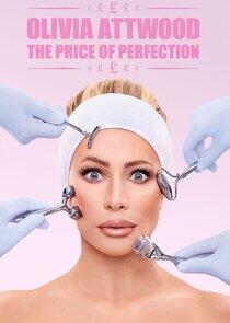 Olivia Attwood: The Price of Perfection Olivia Attwood: The Price of Perfection