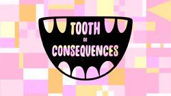 Tooth Or Consequences Tooth Or Consequences