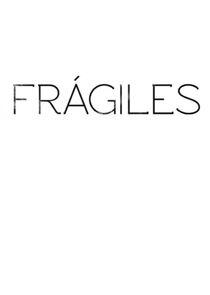 Frágiles Frágiles