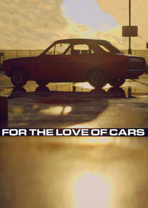 For the Love of Cars For the Love of Cars
