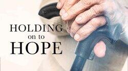 Holding on to Hope Holding on to Hope