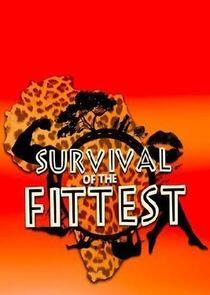 Survival of the Fittest Survival of the Fittest