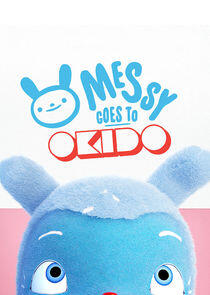 Messy Goes to OKIDO Messy Goes to OKIDO