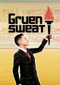 Gruen Sweat Gruen Sweat