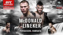 UFC Fight Night 91: McDonald vs. Lineker UFC Fight Night 91: McDonald vs. Lineker