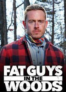 Fat Guys in the Woods Fat Guys in the Woods