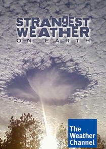 Strangest Weather on Earth Strangest Weather on Earth