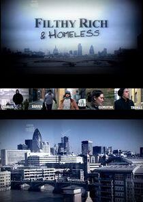 Filthy Rich and Homeless Filthy Rich and Homeless