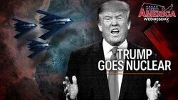 Trump Goes Nuclear Trump Goes Nuclear