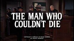 The Man Who Couldn't Die