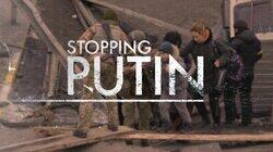 Stopping Putin Stopping Putin