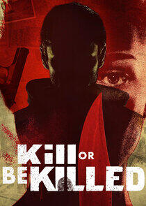 Kill or Be Killed Kill or Be Killed