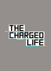 The Charged Life The Charged Life