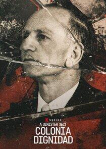 A Sinister Sect: Colonia Dignidad A Sinister Sect: Colonia Dignidad