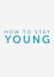 How to Stay Young How to Stay Young