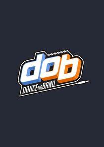 d.o.b: Dance or Band d.o.b: Dance or Band