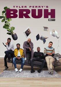 Tyler Perry's Bruh Tyler Perry's Bruh