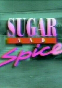 Sugar and Spice Sugar and Spice