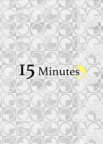 15 Minutes 15 Minutes