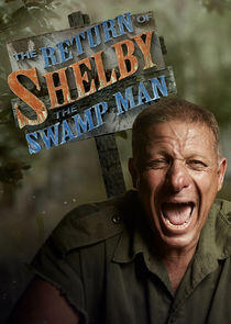 The Return of Shelby the Swamp Man The Return of Shelby the Swamp Man