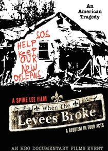 When the Levees Broke: A Requiem in Four Acts When the Levees Broke: A Requiem in Four Acts