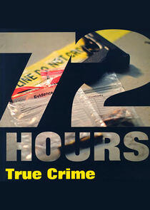 72 Hours: True Crime 72 Hours: True Crime