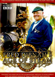 Fred Dibnah's Age of Steam Fred Dibnah's Age of Steam