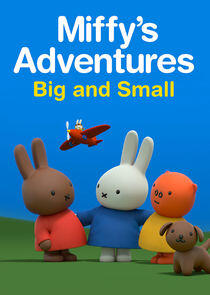 Miffy's Adventures Big and Small Miffy's Adventures Big and Small