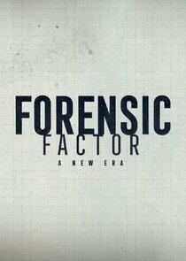Forensic Factor: A New Era Forensic Factor: A New Era